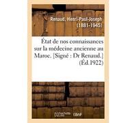 État de nos connaissances sur la médecine ancienne au Maroc. [Signé : Dr Renaud.]