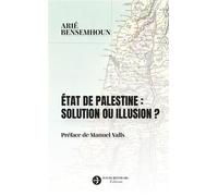 État de Palestine : Solution ou illusion ? - Arié Bensemhoun - Reinharc David - relié - Essai