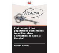État de santé des populations autochtones travaillant dans l'extraction de sable à Mumbai