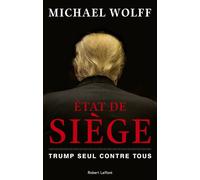 Etat de siège Faire tomber Trump - Wolff Michael - Robert Laffont - broché - Essai