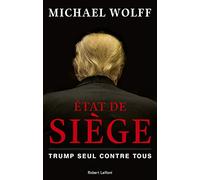 État de siège – Trump seul contre tous – Éditions Robert Laffont