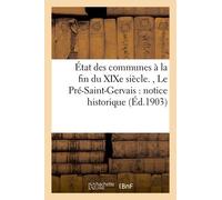 État Des Communes À La Fin Du Xixe Siècle., Le Pré-Saint-Gervais: Notice Historique Et