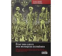 ETAT DES LIEUX DES MUSIQUES EXTREMES Les albums essentiels d un demi siècle de transgression hard rock, metal, punk, hardcore & Co