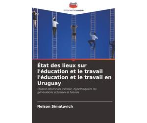 État des lieux sur l'éducation et le travail l'éducation et le travail en Uruguay: Quatre décennies d'échec, hypothéquant les générations actuelles et futures