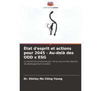 État d'esprit et actions pour 2045 - Au-delà des ODD x ESG: La recherche améliorée par l'IA au service des objectifs de développement durable