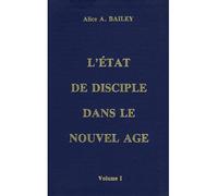 Etat disciple nouvel âge (tome 1) - Tome 1 - BAILEY ALICE A. - Lucis Eds - Livre