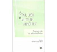 Etat, Droit Et Mutation Numérique - Regards Croisés Sur La Dématérialisation