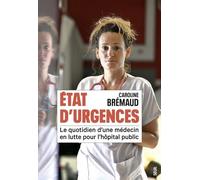 État D'urgences - Le Quotidien D'une Médecin En Lutte Pour L'hôpital Public