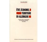 Etat, économie, territoire en Allemagne l'espace dans le cam L'espace dans le caméralisme et l'économie politique, 1740-1820 - G GARNER - Ecole Des Hautes Etudes En Sciences Sociales - broché - Etude