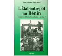 Etat-entrepôt au Bénin. Commerce informel ou solution a la crise ? (L') - John O. Igué - Karthala - broché - Livre