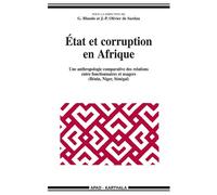 Etat et corruption en Afrique. Une anthropologie comparative des relations entre fonctionnaires et usagers Une anthropologie comparative des relations entre fonctionnaires er usagers - Giorgio Blundo