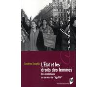 L'etat Et Les Droits Des Femmes - Des Institutions Au Service De L'égalité ?