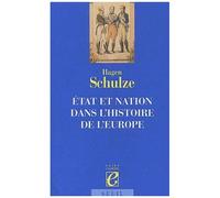 Hagen Schulze – Etat et Nation dans l'histoire de l'Europe – Seuil – Broché