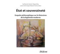 Etat et Souverainete: Enquete philosophique sur le theoreme de la legitimite moderne