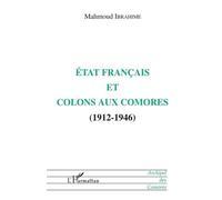 Etat Français Et Colons Aux Comores (1912-1946)