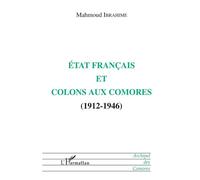 État français et colons aux Comores (1912-1946) - Mahmoud Ibrahime - L'harmattan - broché - Livre