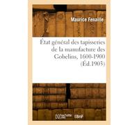 État général des tapisseries de la manufacture des Gobelins, 1600-1900