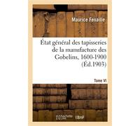 État général des tapisseries de la manufacture des Gobelins, 1600-1900. Tome VI: Table
