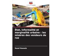 État, informalité et marginalité urbaine: les misères des vendeurs de rue