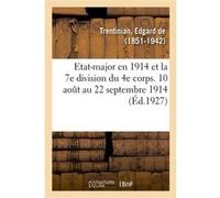 Etat-major en 1914 et la 7e division du 4e corps. 10 août au 22 septembre 1914 Edgard de Trentinian (Auteur)
