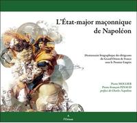 Etat-major maçonnique de Napoléon - Pierre Mollier - A L'orient Eds - broché - Essai