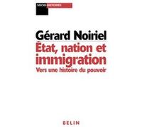 État, nation et immigration Gérard Noiriel (Auteur), Gérard Noiriel (Collection dirigée par)