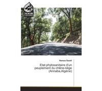 Etat phytosanitaire d'un peuplement du Chène-liège (Annaba,Algerie) - Hamza Saadi - Noor Publishing - broché - Manuel