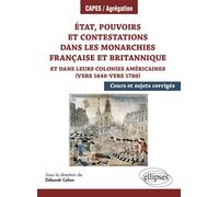 État, pouvoirs et contestations dans les monarchies française et britannique et dans leurs colonies américaines (vers 1640-vers 1780 - Déborah Cohen - Ellipses - broché - Essai