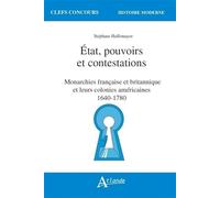 Etat, pouvoirs et contestations - Monarchies française et britanniques et: leurs colonies américaines 1640-1780