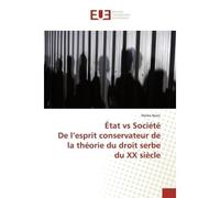 État vs SociétéDe l'esprit conservateur de la théorie du droit serbe du XX siècle - Marko Bozic - Universitaires Europeennes - broché - Livre