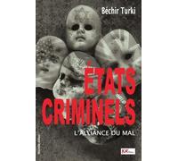 Etats criminels - L'alliance du mal