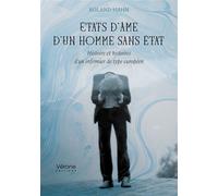 États d'âme d'un homme sans état: Histoire et histoires d'un infirmier de type européen