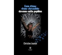 Etats d'âme d'une chrysalide devenue enfin papillon - Christine Jeantet - Le Lys Bleu - broché - Poésie