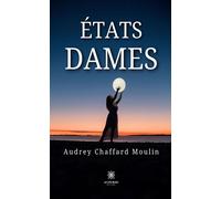 États dames - Audrey Chaffard Moulin - Le Lys Bleu - broché - Nouvelles