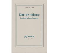 États de violence Essai sur la fin de la guerre - Frédéric Gros - Gallimard - broché - Essai