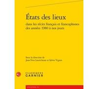 États des lieux Dominique Rabaté (Editeur général), Sylvie Vignes (Editeur du volume), Jean-Yves Laurichesse (Editeur du volume), Collectif (Auteur), Didier Alexandre (Collection dirigée par)