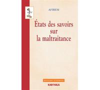 Etats des savoirs sur la maltraitance - Collectif - Karthala - broché - Etude