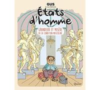 Etats d'homme : Grandeur et misère de la condition masculine