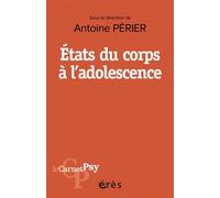 États du corps à l'adolescence - Antoine Périer - Eres - broché - Essai