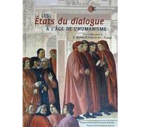 Etats du dialogue a l age de l humanisme - PU François Rabelais - Pu.francois Rabelais - broché - Lettres