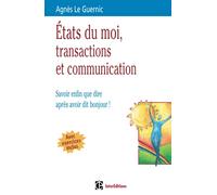 Etats du moi, transactions et communication - Savoir enfin que dire après avoir dit bonjour !