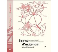 Etats D'urgence - Une Histoire Spatiale Du Continuum Colonial Français