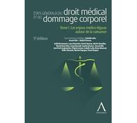 États généraux du droit médical et du dommage corporel - Tome 1: Les enjeux médico-légaux autour de la naissance
