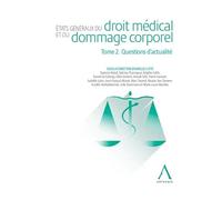 Etats Généraux Du Droit Médical Et Du Dommage Corporel - Tome 2. Questions D'actualité