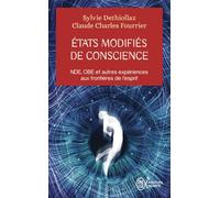 États modifiés de conscience: NDE, OBE et autres expériences aux frontières de l'esprit