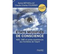 Etats Modifiés De Conscience - Nde, Obe Et Autres Expériences Aux Frontières De L'esprit