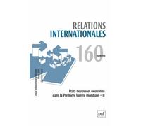 Etats Neutres Et Neutralité Dans La Première Guerre Mondiale - Tome 2