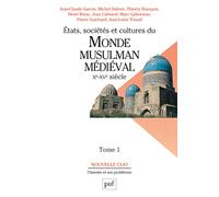 États, sociétés et cultures du monde musulman médiéval (Xe-XVe siècle). Tome 1: L'évolution politique et sociale