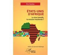 États-Unis d’Afrique Le rêve interdit, la mission inachevée ? - Eric Kamba - L'harmattan - broché - Essai