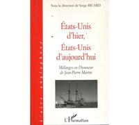 Etats-Unis D'hier, Etats-Unis D'aujourd'hui - Mélanges En L'honneur De Jean-Pierre Martin